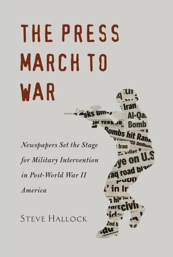 Бумажная книга «The Press March to War: Newspapers Set the Stage for Military Intervention in Post-World War II America», автор Стив Халлок - фото №1