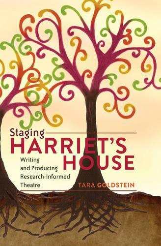 Бумажная книга «Staging Harriet’s House: Writing and Producing Research-Informed Theatre», автор Тара Голдштейн - фото №1