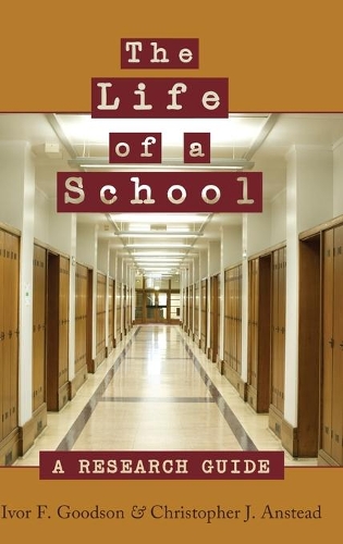 Паперова книга «The Life of a School: A Research Guide», авторів Крістофер Дж. Анстед, Айвор Ф. Гудсон - фото №1