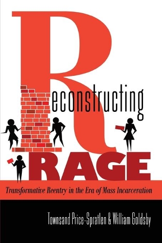 Бумажная книга «Reconstructing Rage: Transformative Reentry in the Era of Mass Incarceration», авторов Таунсанд Прайс-Спратлен, Уильям Голдсби - фото №1