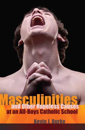 Бумажная книга «Masculinities and Other Hopeless Causes at an All-Boys Catholic School», автор Кевин Дж. Берк - фото №1