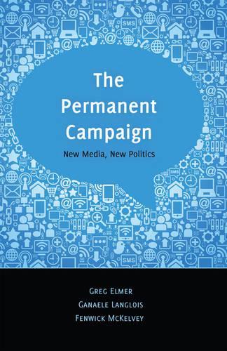 Паперова книга «The Permanent Campaign: New Media, New Politics», авторів Фенвік Маккелві, Ганеле Ланглуа, Грег Елмер - фото №1