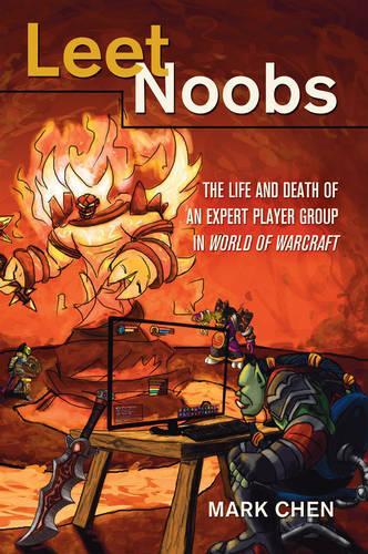 Бумажная книга «Leet Noobs: The Life and Death of an Expert Player Group in "World of Warcraft"», автор Марк Чен - фото №1