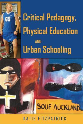Бумажная книга «Critical Pedagogy, Physical Education and Urban Schooling», автор Кэти Фицпатрик - фото №1