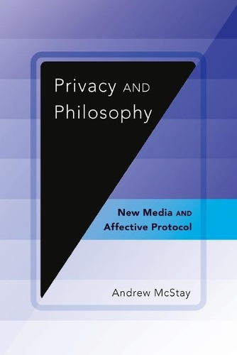 [object Object] «Privacy and Philosophy: New Media and Affective Protocol», автор Ендрю МакСтей - фото №1
