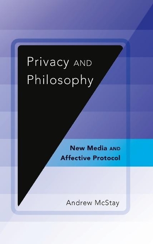 [object Object] «Privacy and Philosophy: New Media and Affective Protocol», автор Эндрю Макстей - фото №1