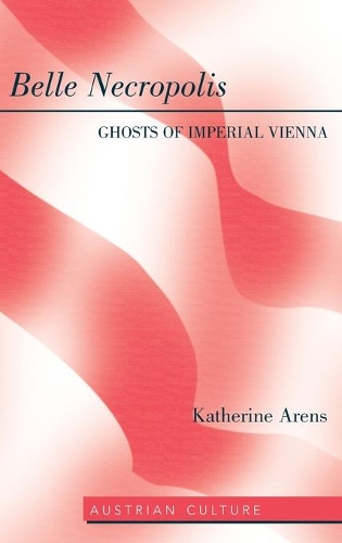 Бумажная книга «Belle Necropolis: Ghosts of Imperial Vienna», автор Кэтрин Аренс - фото №1