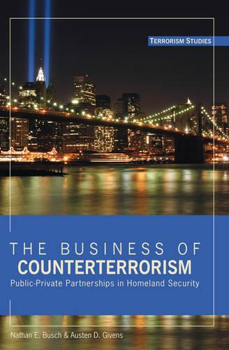 Паперова книга «The Business of Counterterrorism: Public-Private Partnerships in Homeland Security», авторів Остін Д. Гівенс, Натан Е. Буш - фото №1