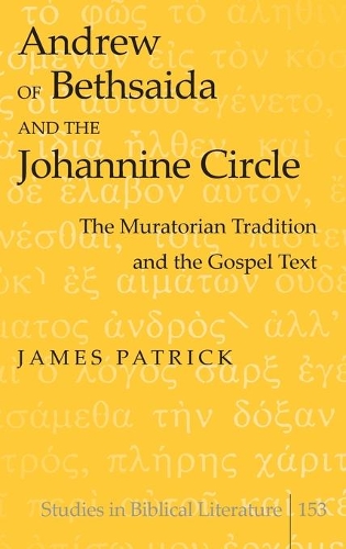 Бумажная книга «Andrew of Bethsaida and the Johannine Circle: The Muratorian Tradition and the Gospel Text», автор Джеймс Патрик - фото №1