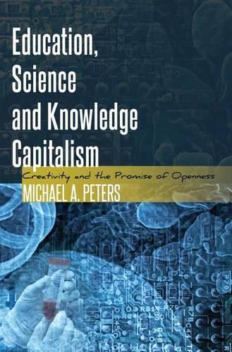 Бумажная книга «Education, Science and Knowledge Capitalism: Creativity and the Promise of Openness», автор Майкл Адриан Питерс - фото №1