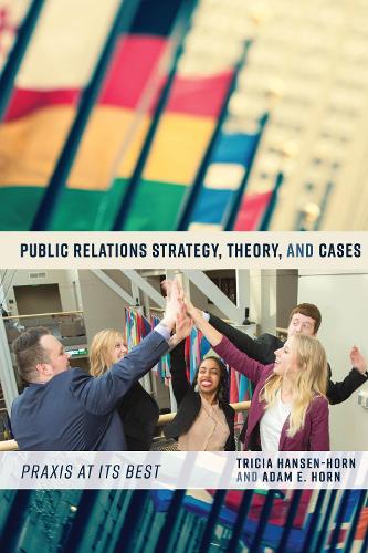 Бумажная книга «Public Relations Strategy, Theory, and Cases: Praxis at Its Best», авторов Адам Э. Хорн, Триша Хансен-Хорн - фото №1