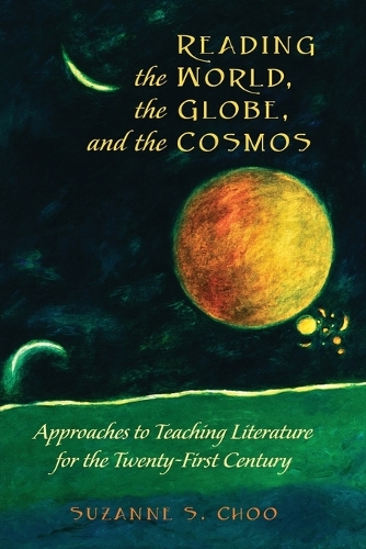 [object Object] «Reading the World, the Globe, and the Cosmos: Approaches to Teaching Literature for the Twenty-first Century», автор Сюзанна С. Чу - фото №1