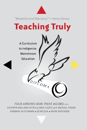 Бумажная книга «Teaching Truly: A Curriculum to Indigenize Mainstream Education», автор Дональд Трент Джейкобс - фото №1