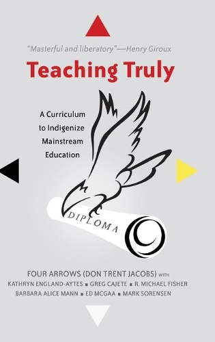 Паперова книга «Teaching Truly: A Curriculum to Indigenize Mainstream Education», автор Дональд Трент Джейкобс - фото №1