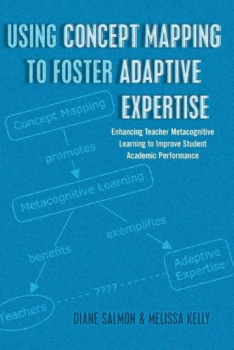 Паперова книга «Using Concept Mapping to Foster Adaptive Expertise: Enhancing Teacher Metacognitive Learning to Improve Student Academic Performance», авторів Діана Салмон, Мелісса Келлі - фото №1