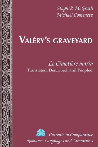 Бумажная книга «Valéry’s Graveyard: «Le Cimetière marin» - Translated, Described, and Peopled», авторов Хью П. Макграт, Майкл Коменец - фото №1