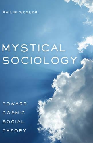 Паперова книга «Mystical Sociology: Toward Cosmic Social Theory», автор Філіп Векслер - фото №1