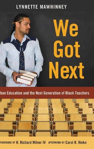 Паперова книга «We Got Next: Urban Education and the Next Generation of Black Teachers», автор Ліннетт Мохінні - фото №1
