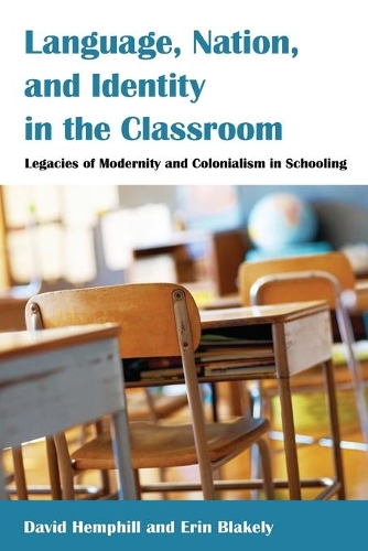 Бумажная книга «Language, Nation, and Identity in the Classroom: Legacies of Modernity and Colonialism in Schooling», авторов Дэвид Хемфилл, Эрин Блейкли - фото №1