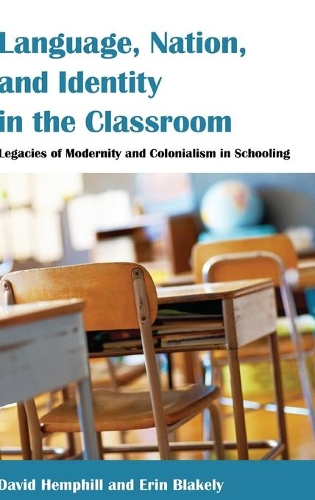 Бумажная книга «Language, Nation, and Identity in the Classroom: Legacies of Modernity and Colonialism in Schooling», авторов Дэвид Хемфилл, Эрин Блейкли - фото №1