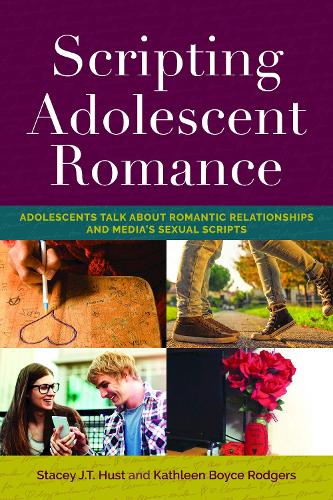 Бумажная книга «Scripting Adolescent Romance: Adolescents Talk about Romantic Relationships and Media’s Sexual Scripts», авторов Кэтлин Бойс Роджерс, Стейси Джей Ти Хаст - фото №1