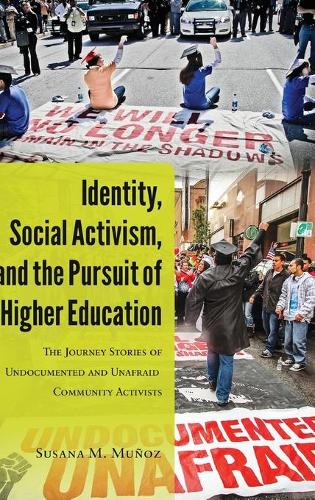 Бумажная книга «Identity, Social Activism, and the Pursuit of Higher Education: The Journey Stories of Undocumented and Unafraid Community Activists», автор Сюзана М. Муньос - фото №1