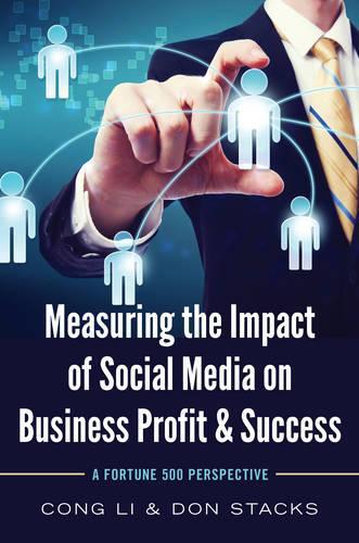 Паперова книга «Measuring the Impact of Social Media on Business Profit & Success: A Fortune 500 Perspective», авторів Конг Лі, Дон Стакс - фото №1