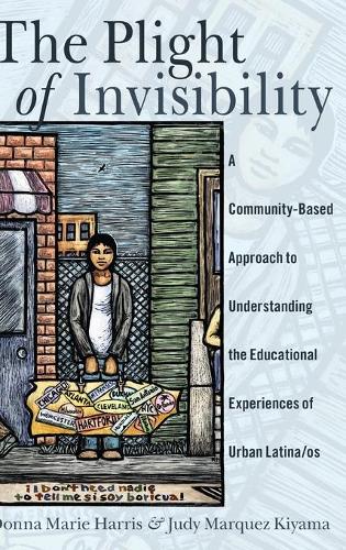 Бумажная книга «The Plight of Invisibility: A Community-Based Approach to Understanding the Educational Experiences of Urban Latina/os», авторов Донна Мари Харрис, Джуди Маркес Кияма - фото №1