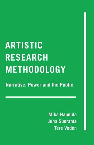 Бумажная книга «Artistic Research Methodology: Narrative, Power and the Public», авторов Юха Суоранта, Мика Ханнула - фото №1