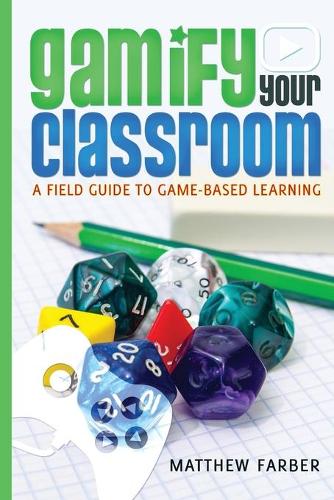 Паперова книга «Gamify Your Classroom: A Field Guide to Game-Based Learning», автор Метью Фарбер - фото №1