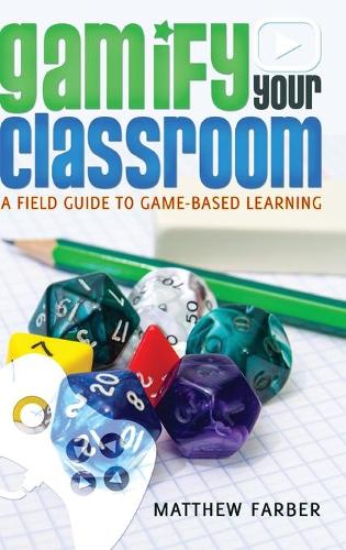 Бумажная книга «Gamify Your Classroom: A Field Guide to Game-Based Learning», автор Мэтью Фарбер - фото №1