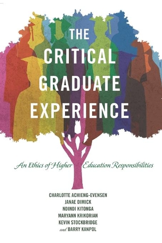 Бумажная книга «The Critical Graduate Experience: An Ethics of Higher Education Responsibilities», авторов Барри Канпол, Шарлотта Ачиенг-Эвенсен, Яна Димик, Кевин Стокбридж, Мэриэнн Крикорян, Ндинди Китонга - фото №1