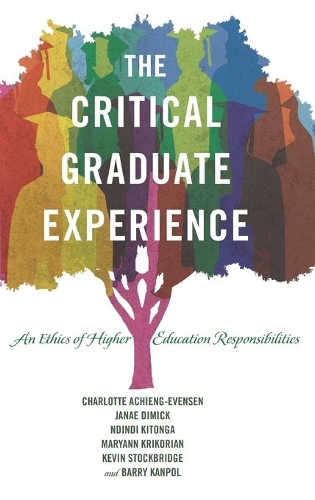 Паперова книга «The Critical Graduate Experience: An Ethics of Higher Education Responsibilities», авторів Баррі Канпол, Шарлотта Ачіенг-Евенсен, Яна Дімік, Кевін Стокбрідж, Меріенн Крікорян, Ндінді Кітонга - фото №1