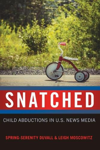 Паперова книга «Snatched: Child Abductions in U.S. News Media», авторів Лі Московіц, Спрінг-Сереніті Дюваль - фото №1
