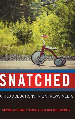 Паперова книга «Snatched: Child Abductions in U.S. News Media», авторів Лі Московіц, Спрінг-Сереніті Дюваль - фото №1
