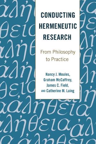Бумажная книга «Conducting Hermeneutic Research: From Philosophy to Practice», авторов Кэтрин М. Лаинг, Грэм Маккэффри, Джеймс К. Филд, Нэнси Дж. Мулс - фото №1