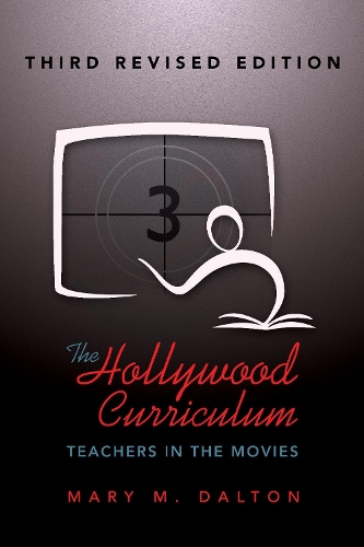 Бумажная книга «The Hollywood Curriculum: Teachers in the Movies – Third Revised Edition», автор Мэри М. Далтон - фото №1