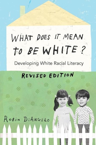 Паперова книга «What Does It Mean to Be White?: Developing White Racial Literacy – Revised Edition» - фото №1