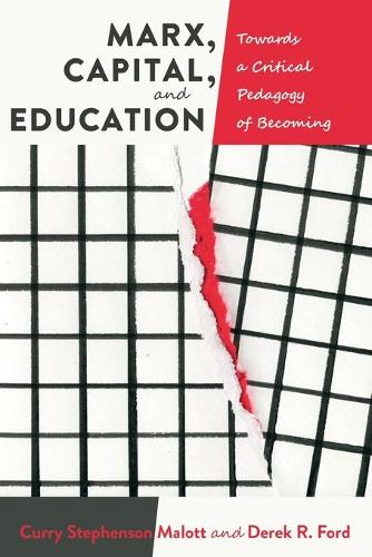 Бумажная книга «Marx, Capital, and Education: Towards a Critical Pedagogy of Becoming», авторов Карри Стивенсон Мэлотт, Дерек Р. Форд - фото №1