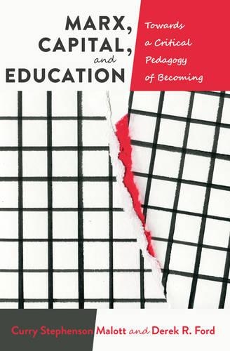 Бумажная книга «Marx, Capital, and Education: Towards a Critical Pedagogy of Becoming», авторов Карри Стивенсон Мэлотт, Дерек Р. Форд - фото №1