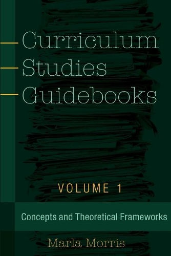 Бумажная книга «Curriculum Studies Guidebooks: Volume 1- Concepts and Theoretical Frameworks», автор Марла Б. Моррис - фото №1