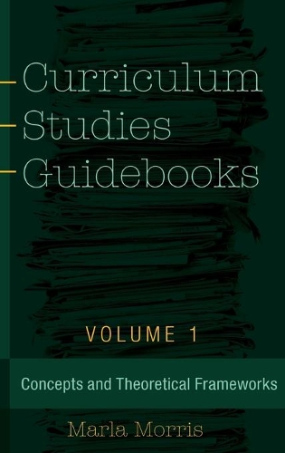 Бумажная книга «Curriculum Studies Guidebooks: Volume 1- Concepts and Theoretical Frameworks», автор Марла Б. Моррис - фото №1