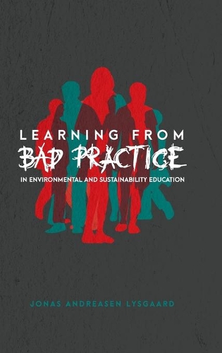 Паперова книга «Learning from Bad Practice in Environmental and Sustainability Education», автор Йонас Андреасен Лісгаард - фото №1