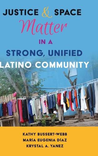 Паперова книга «Justice and Space Matter in a Strong, Unified Latino Community», авторів Кеті Буссерт-Вебб, Крістал А. Янес, Марія Евгенія Діас - фото №1