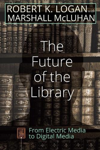 Бумажная книга «The Future of the Library: From Electric Media to Digital Media», авторов Маршалл Мак-Люэн, Роберт К. Логан - фото №1