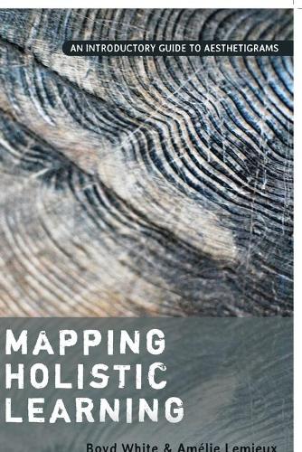 Паперова книга «Mapping Holistic Learning: An Introductory Guide to Aesthetigrams», авторів Амелі Лемьє, Бойд Вайт - фото №1