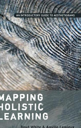 Бумажная книга «Mapping Holistic Learning: An Introductory Guide to Aesthetigrams», авторов Амели Лемье, Бойд Уайт - фото №1