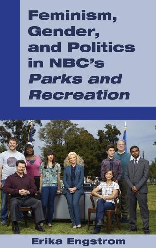 Паперова книга «Feminism, Gender, and Politics in NBC’s «Parks and Recreation»», автор Еріка Енгстром - фото №1