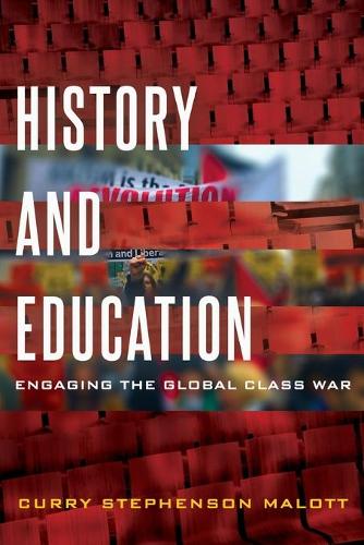 Бумажная книга «History and Education: Engaging the Global Class War», автор Карри Стивенсон Мэлотт - фото №1