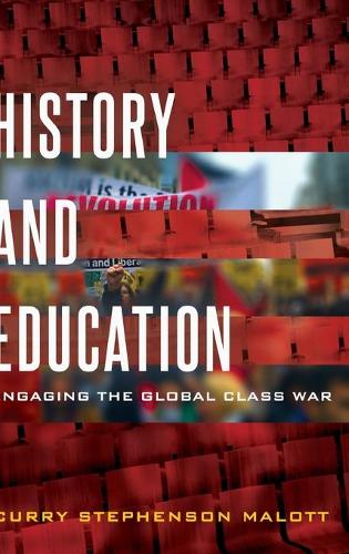 Бумажная книга «History and Education: Engaging the Global Class War», автор Карри Стивенсон Мэлотт - фото №1